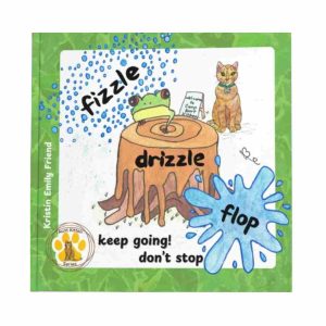 Book Cover for Fizzle Drizzle Flop - Keep Going! Don't Stop! children's picture book by Kristin Emiy Friend.There is a large tree stump in the center of the page. Timid Tree Frog is peeking over it. The word "fizzle" has soda bubbles around it. The word "drizzle" is surrounded by what looks like drizzling caramel flowing down from the top of the tree stump.The word "flop" is inside a large blue splash.Aunt Kitten is standing in the background next to a sandwich board sign that says "Welcome to Camp Aunt Kitten."There is also a logo in the bottom left corner indicating the book is part of the Aunt Kitten Series. It includes a gold color paw print with an image of Aunt Kitten on top.